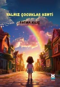 Cover-Bild zum Titel 'Yalniz Cocuklar Kenti' von 'Fatma Kilic'