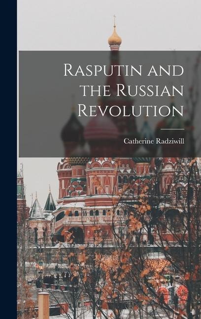 Rasputin and the Russian Revolution - Catherine Radziwill