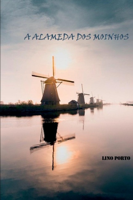 A Alameda Dos Moinhos - Lino Porto