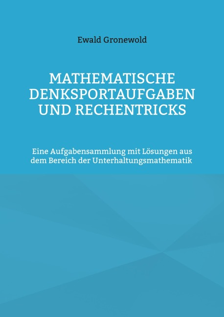 Mathematische Denksportaufgaben und Rechentricks - Ewald Gronewold