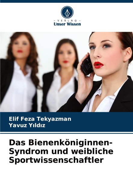 Das Bienenköniginnen-Syndrom und weibliche Sportwissenschaftler - Elif Feza Tekyazman, Yavuz Y¿ld¿z