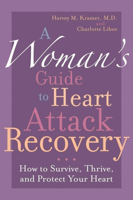 A Woman's Guide to Heart Attack Recovery - Harvey M. Kramer, Charlotte Libov