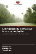 Cover-Bild zum Titel 'L'influence du climat sur la visite de Guilin' von 'Xianda Bai, Lihong Yao, Yanfen Qin'