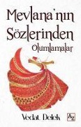 Mevlananin Sözlerinden Olumlamalar - Vedat Delek