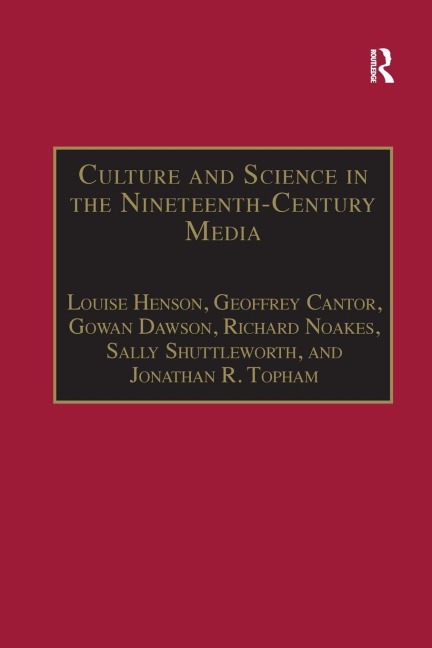 Culture and Science in the Nineteenth-Century Media - Louise Henson, Gowan Dawson, Geoffrey Cantor