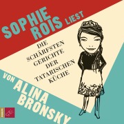 Cover-Bild zum Titel 'Die schärfsten Gerichte der tatarischen Küche' von 'Alina Bronsky'