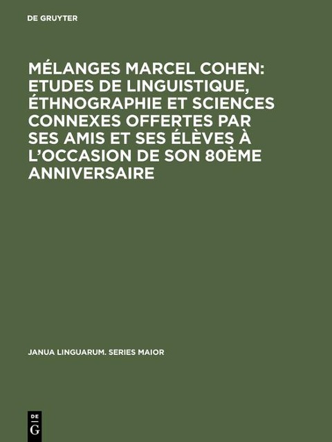 Mélanges Marcel Cohen: Etudes de linguistique, éthnographie et sciences connexes offertes par ses amis et ses élèves à l'occasion de son 80ème anniversaire - 