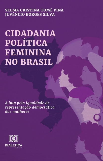 Cidadania Política Feminina no Brasil - Selma Cristina Tomé Pina, Juvêncio Borges Silva