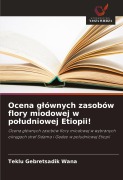 Cover-Bild zum Titel 'Ocena g¿ównych zasobów flory miodowej w po¿udniowej Etiopii!' von 'Teklu Gebretsadik Wana'