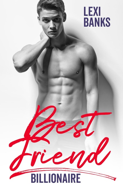 Best Friend Billionaire (Billionaire Bachelors, #3) - Lexi Banks