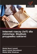 Cover-Bild zum Titel 'Internet rzeczy (IoT) dla rolnictwa: Studium przypadku szklarni' von 'Mohd Nazri Ismail, Nazri Ismail NorulAzmi, Mohd Afizi Shukran'