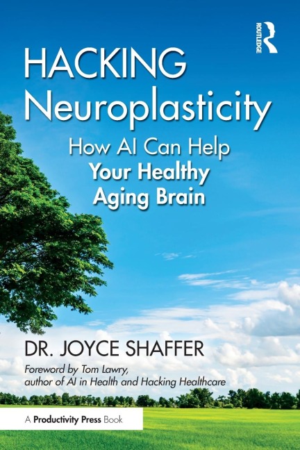 Hacking Neuroplasticity - Joyce Shaffer