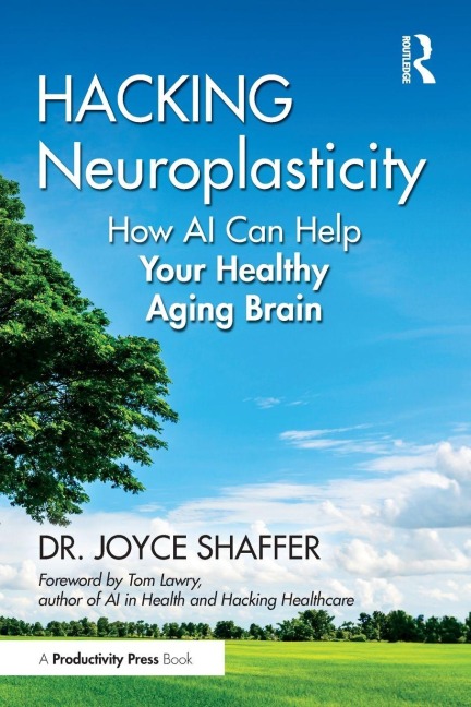 Hacking Neuroplasticity - Joyce Shaffer