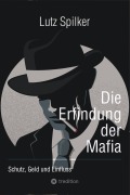 Cover-Bild zum Titel 'Die Erfindung der Mafia' von 'Lutz Spilker'
