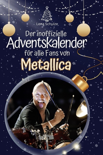 Der inoffizielle Adventskalender für alle Fans von Metallica - Lena Schulze