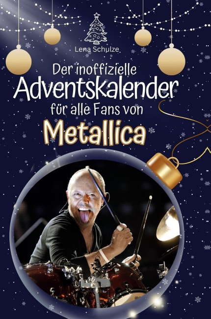 Der inoffizielle Adventskalender für alle Fans von Metallica - Lena Schulze