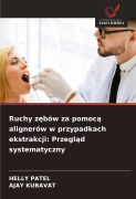 Cover-Bild zum Titel 'Ruchy z¿bów za pomoc¿ alignerów w przypadkach ekstrakcji: Przegl¿d systematyczny' von 'Helly Patel, Ajay Kubavat'