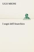 I sogni dell'Anarchico - Ugo Mioni