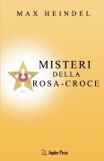 Misteri della Rosa-Croce - Max Heindel