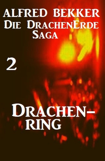 Die Drachenerde Saga 2: Drachenring (Alfred Bekker's Drachenerde Saga, #2) - Alfred Bekker