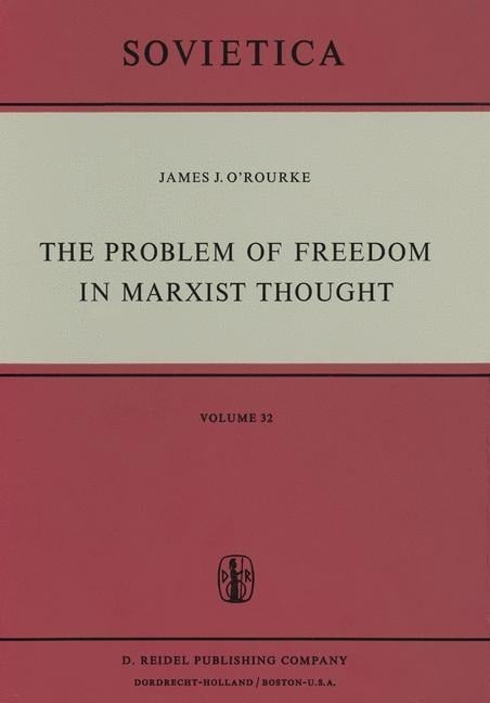 The Problem of Freedom in Marxist Thought - J. J. O'Rourke