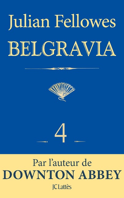 Feuilleton Belgravia épisode 4 - Julian Fellowes