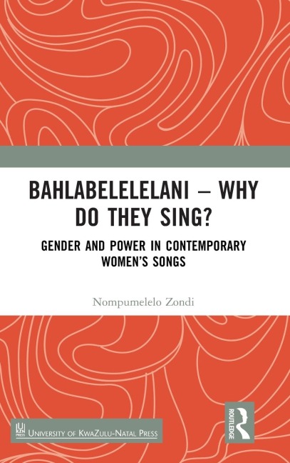 Bahlabelelelani - Why Do They Sing? - Nompumelelo Zondi
