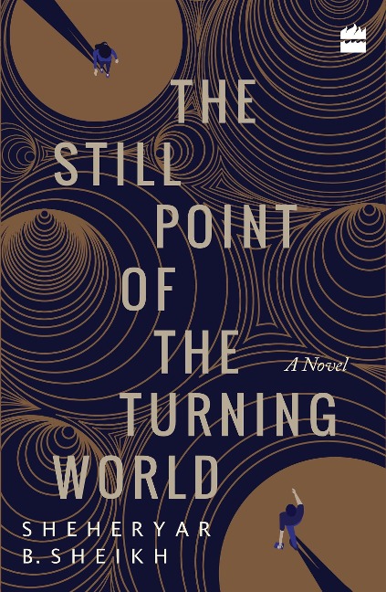 The Still Point of the Turning World - Sheheryar Sheikh