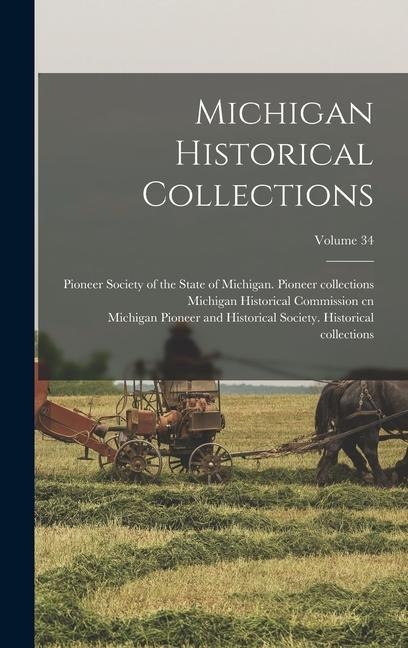 Michigan Historical Collections; Volume 34 - 