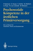 Cover-Bild zum Titel 'Psychosoziale Kompetenz in der ärztlichen Primärversorgung' von 'Peter Helmich, Eberhard Hesse, Karl Köhle, Wolfgang Wesiack, Hannes Pauli'