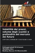 Volatilità dei prezzi, volume degli scambi e profondità del mercato dei future - Kaliyaperumal Srinivasan, Malabika Deo, Badriya Nasser Al Shammakhi