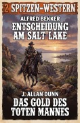 Cover-Bild zum Titel '2 Spitzen-Western: Entscheidung am Salt Lake / Das Gold des toten Mannes' von 'Alfred Bekker, J. Allan Dunn'