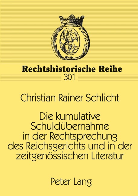 Die kumulative Schuldübernahme in der Rechtsprechung des Reichsgerichts und in der zeitgenössischen Literatur - Christian Rainer Schlicht