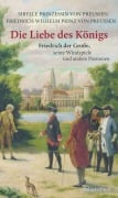 Cover-Bild zum Titel 'Die Liebe des Königs' von 'Prinz Friedrich Wilhelm von Preußen, Prinzessin Sibylle von Preußen'