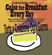 Cover-Bild zum Titel 'Cake for Breakfast Every Day - English/Italian edition' von 'Kathleen Rasche'