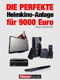 Cover-Bild zum Titel 'Die perfekte Heimkino-Anlage für 9000 Euro' von 'Robert Glueckshoefer'