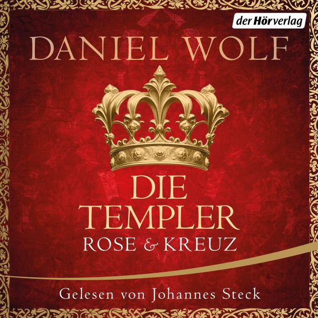 Die Templer. Rose und Kreuz - Daniel Wolf
