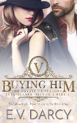 Cover-Bild zum Titel 'Buying Him (The Royals of Avalone, #1)' von 'E. V. Darcy'