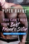 You Can't Kiss Your Best Friend's Sister - Piper Rayne