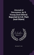 Journal of Discourses. by B. Young [And Others]. Reported by G.D. Watt [And Others] - Brigham Young