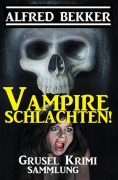 Cover-Bild zum Titel 'Vampire schlachten!' von 'Alfred Bekker'