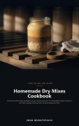 Cover-Bild zum Titel 'Homemade Dry Mixes Cookbook' von 'Imad Muratspahic'