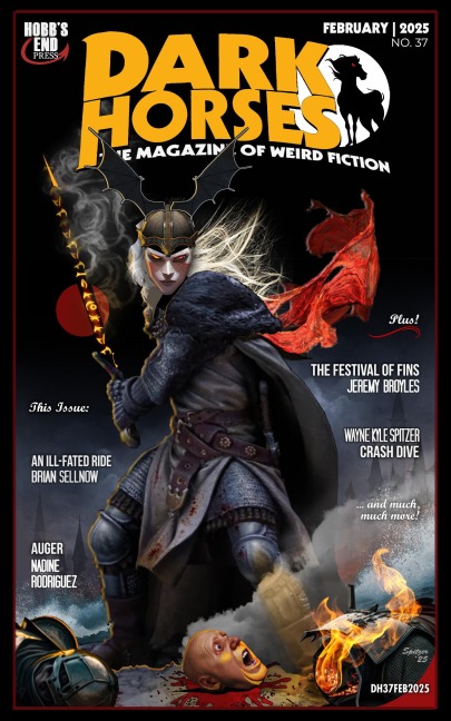 Dark Horses: The Magazine of Weird Fiction No. 37 / February 2025 (Dark Horses Magazine, #37) - Wayne Kyle Spitzer