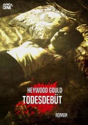 Cover-Bild zum Titel 'TODESDEBÜT' von 'Heywood Gould'