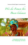 Cover-Bild zum Titel 'Wie die Frauen ihre Busen bekamen' von 'Sewanou Martial Jupiter Lanmadousselo'