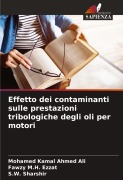 Cover-Bild zum Titel 'Effetto dei contaminanti sulle prestazioni tribologiche degli oli per motori' von 'Mohamed Kamal Ahmed Ali, Fawzy M. H. Ezzat, S. W. Sharshir'
