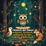 Flüstern der Natur: Waldzauber - Beruhigende Meditationen für Kinder - Morgen, Mittag & Abend - Pachari, Martin Schattenberg
