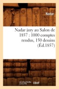 Cover-Bild zum Titel 'Nadar Jury Au Salon de 1857: 1000 Comptes Rendus, 150 Dessins (Éd.1857)' von 'Nadar'