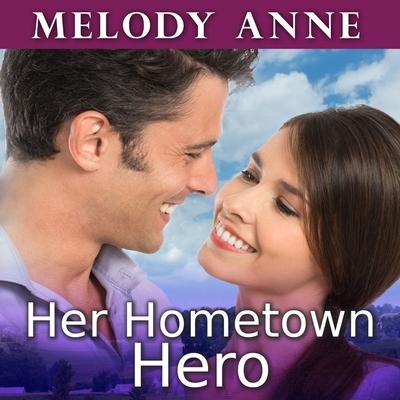 Her Hometown Hero Lib/E - Melody Anne