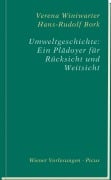Cover-Bild zum Titel 'Umweltgeschichte: Ein Plädoyer für Rücksicht und Weitsicht' von 'Hans-Rudolf Bork, Verena Winiwarter'